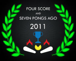 Four Score and Seven Pongs Ago 2011